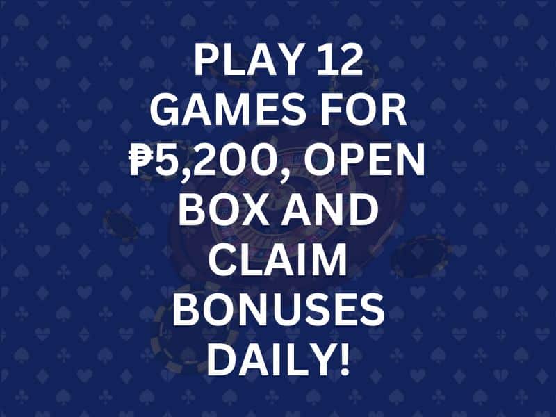Play 12 Games for ₱5,200, Open Box and Claim Bonuses Daily!